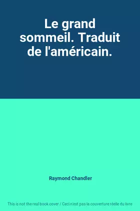 Couverture du produit · Le grand sommeil. Traduit de l'américain.
