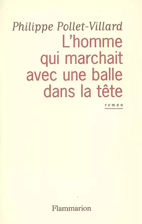 Couverture du produit · L'homme qui marchait avec une balle dans la tête