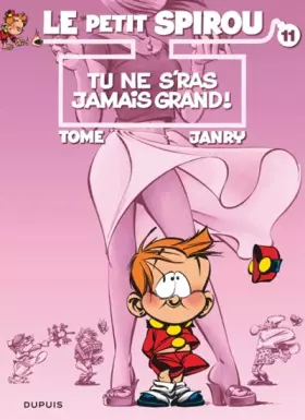 Couverture du produit · Le Petit Spirou, tome 11 : Tu ne s'ras jamais grand !