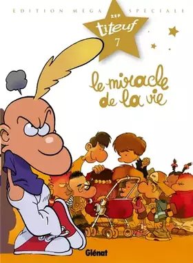 Couverture du produit · Titeuf - Spécial Titeuf le film - Tome 07: Le miracle de la vie