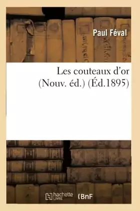 Couverture du produit · Les couteaux d'or (Nouv. éd.) (Éd.1895)