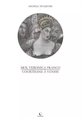 Couverture du produit · Moi, Veronica Franco : Courtisane à Venise