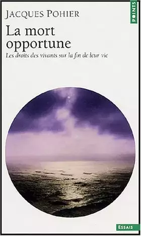 Couverture du produit · La Mort opportune : Les Droits des vivants sur la fin de leur vie