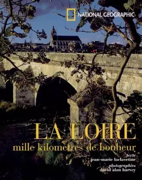 Couverture du produit · La Loire : Mille kilomètres de bonheur