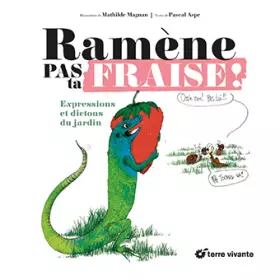 Couverture du produit · Ramène pas ta fraise !: Expressions et dictons du jardin