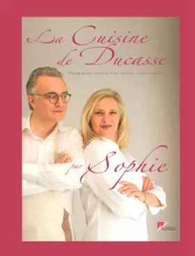 Couverture du produit · LA CUISINE DE DUCASSE PAR SOPHIE