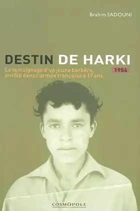 Couverture du produit · Destin de Harki. Le témoignage d'un jeune Berbère, enrôlé dans l'armée française à dix-sept ans (1954)