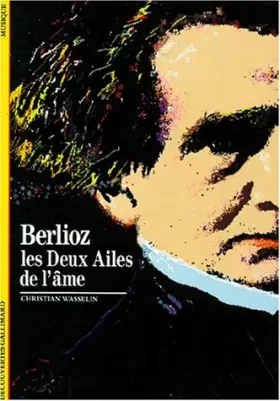 Couverture du produit · BERLIOZ. Les deux ailes de l'âme