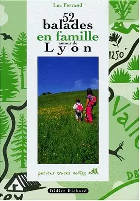 Couverture du produit · 52 BALADES EN FAMILLE AUTOUR DE LYON. 5ème édition