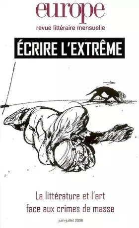 Couverture du produit · Europe, N° 926-927, Juin-Jui : Ecrire l'extrême : La littérature et l'art face aux crimes de masse
