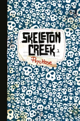 Couverture du produit · Skeleton Creek, Tome 1 : Psychose