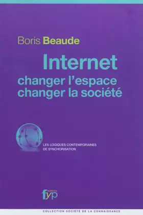 Couverture du produit · Internet, changer l'espace, changer la société : Les logiques contemporaines de synchorisation