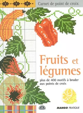 Couverture du produit · Fruits et légumes : Plus de 400 motifs à broder aux points de croix