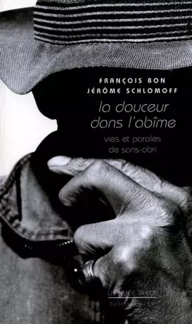 Couverture du produit · LA DOUCEUR DANS L'ABIME.: Vies et paroles de sans-abri