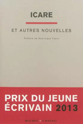 Couverture du produit · Icare et autres nouvelles : Prix du Jeune Écrivain 2013