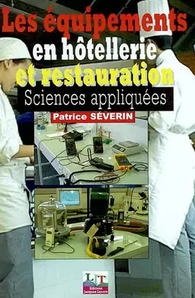Couverture du produit · Les équipements en hôtellerie et restauration, sciences appliquées : Les appareils de production culinaire, l'énergie, l'eau et