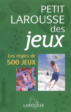 Couverture du produit · Petit Larousse des jeux : Les règles de 500 jeux
