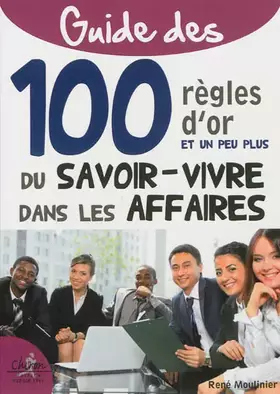 Couverture du produit · 100 règles dor du savoir-vivre dans les affaires : Etiquette, savoir-vivre et protocole pour les managers