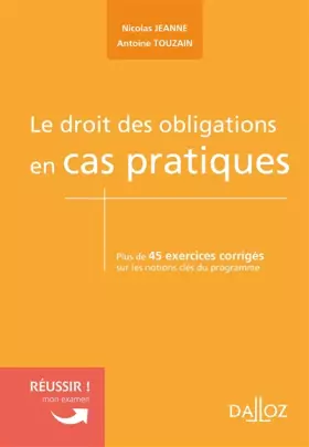 Couverture du produit · Le droit des obligations en cas pratiques: Plus de 45 exercices corrigés sur les notions clés du programme