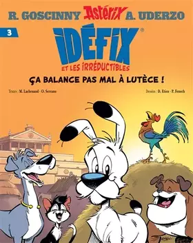Couverture du produit · Idéfix et les Irréductibles Tome 3 - Ça balance pas mal à Lutèce !
