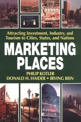 Couverture du produit · Marketing Places: Attracting Investment, Industry, and Tourism to Cities, States, and Nations