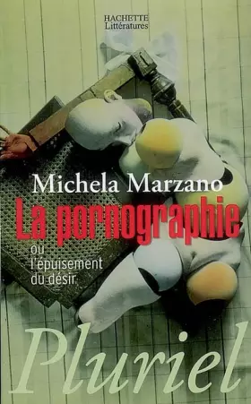 Couverture du produit · La pornographie ou l'épuisement du désir