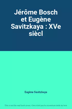Couverture du produit · Jérôme Bosch et Eugène Savitzkaya : XVe siècl