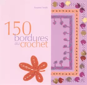 Couverture du produit · 150 bordures en crochet: Inclus des galons, des franges, des motifs et des accessoires