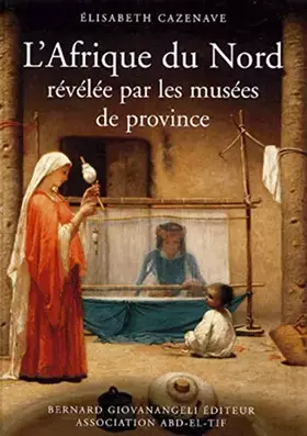Couverture du produit · L'Afrique du Nord révélée par les musées de province