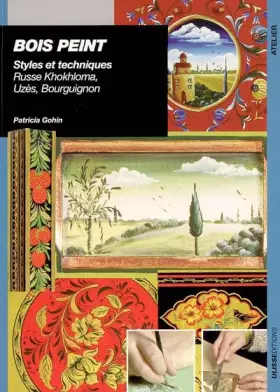 Couverture du produit · BOIS PEINT. Styles et techniques, Russe Khokhloma, Uzès, Bourguignon