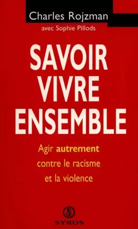Couverture du produit · Savoir vivre ensemble : Agir autrement contre le racisme et la violence