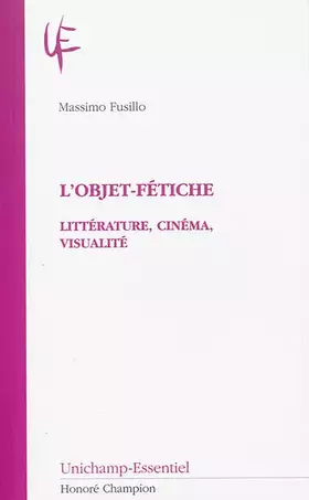 Couverture du produit · L'Objet-fétiche : Littérature, cinéma, visualité.