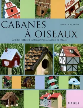 Couverture du produit · Cabanes à oiseaux: 22 nichoirs et mangeoires à faire soi-même