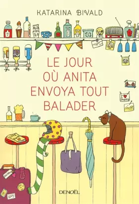 Couverture du produit · Le jour où Anita envoya tout balader