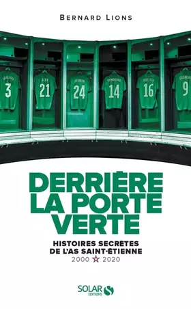 Couverture du produit · Derrière la porte verte - Histoires secrètes de l'AS Saint-Etienne - 2000-2020