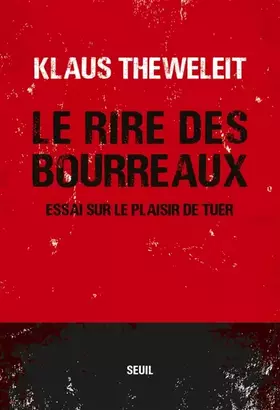 Couverture du produit · Le Rire des bourreaux: Essai sur le plaisir de tuer