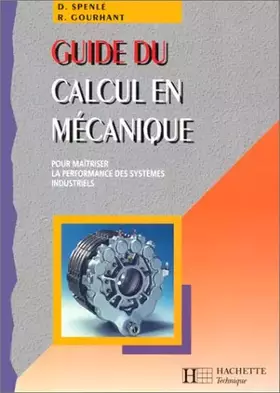 Couverture du produit · Guide du calcul en mécanique pour maîtriser la performance des systèmes industriels, nouvelle édition