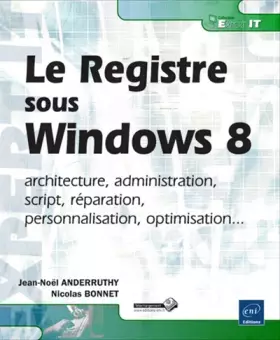 Couverture du produit · Le Registre Windows 8 - architecture, administration, script, réparation, personnalisation, optimisation...