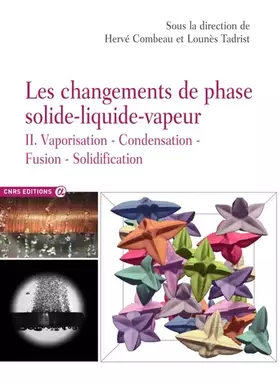 Couverture du produit · Les changements de phase solide-liquide-vapeur - tome 2 Vaporisation condensation fusion solidificat