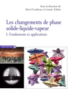Couverture du produit · Les changements de phase solide-liquide-vapeur - tome 1 Fondements et applications