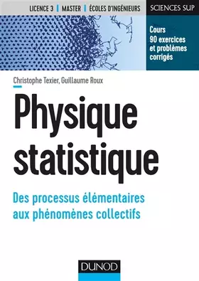 Couverture du produit · Physique statistique - Des processus élémentaires aux phénomènes collectifs: Des processus élémentaires aux phénomènes collecti