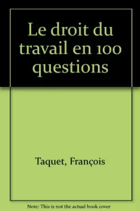 Couverture du produit · Le droit du travail en 100 questions