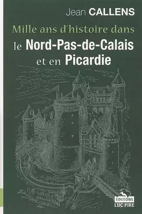 Couverture du produit · Mille ans d'histoire dans le Nord-Pas-de-Calais et en Picardie