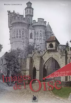 Couverture du produit · Images de l'Oise - Tome 2: 1915-1916-1917 - Aujourd'hui