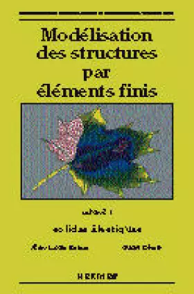 Couverture du produit · Modélisation des structures par éléments finis, volume 1. Solides élastiques