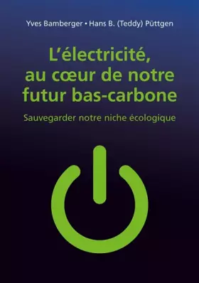 Couverture du produit · L'électricité au coeur de notre futur bas-carbone: Sauvegarder notre niche écologique