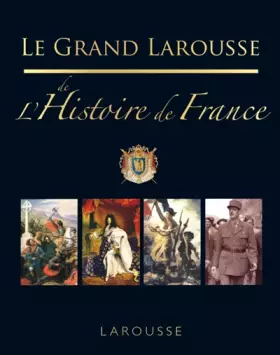 Couverture du produit · Le Grand Larousse de l'Histoire de France