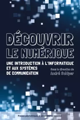 Couverture du produit · Découvrir le numérique: Une introduction à l'informatique et aux systèmes de communication.