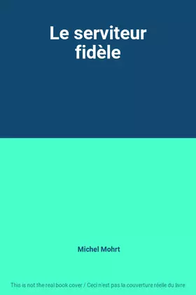 Couverture du produit · Le serviteur fidèle