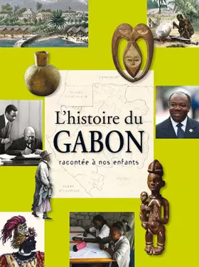 Couverture du produit · L'histoire du Gabon racontée à nos enfants: De l apréhistoire à nos jours